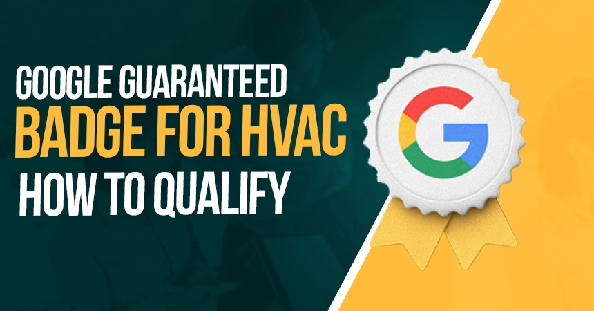 Google Guaranteed Badge for HVAC: How to Qualify