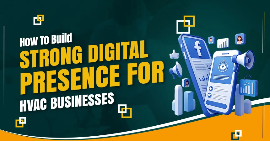 How To Build a Strong Digital Presence for HVAC Businesses 