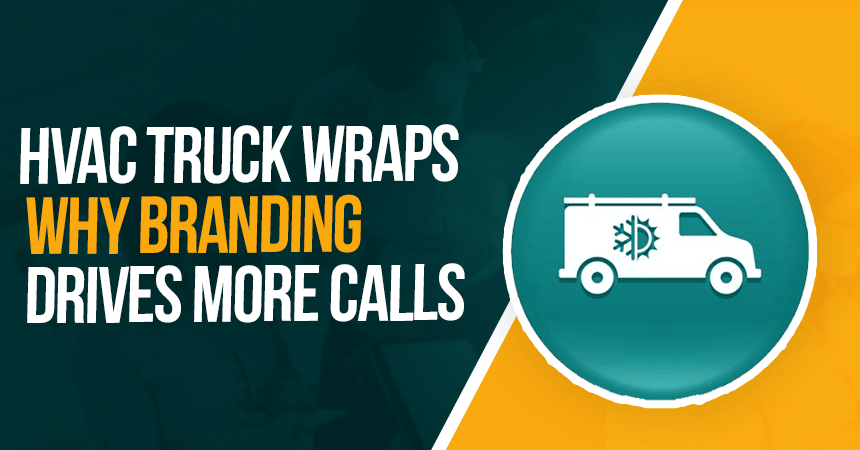 HVAC Truck Wraps: Why Branding Drives More Calls