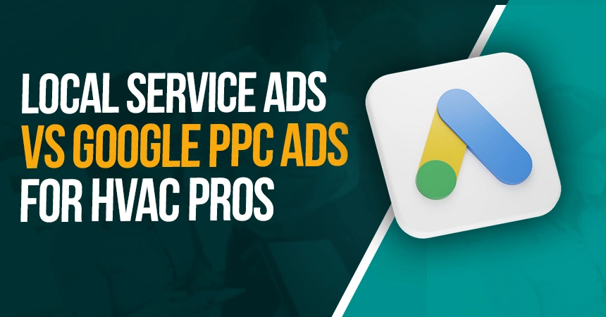 Local Service Ads vs Google PPC Ads for HVAC Pros