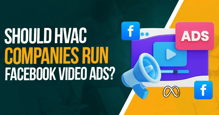 Should HVAC Companies Run Facebook Video Ads?